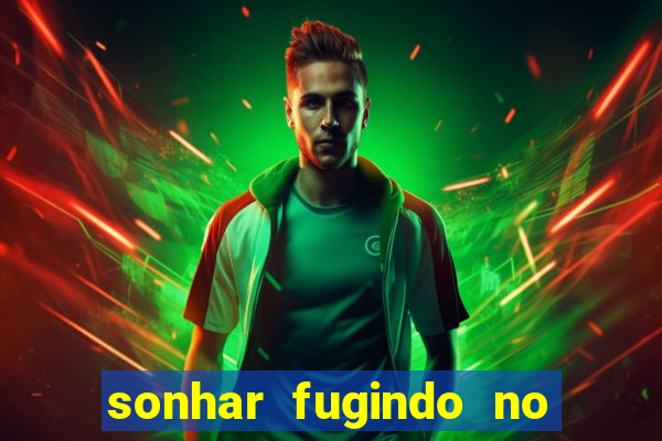 sonhar fugindo no jogo do bicho